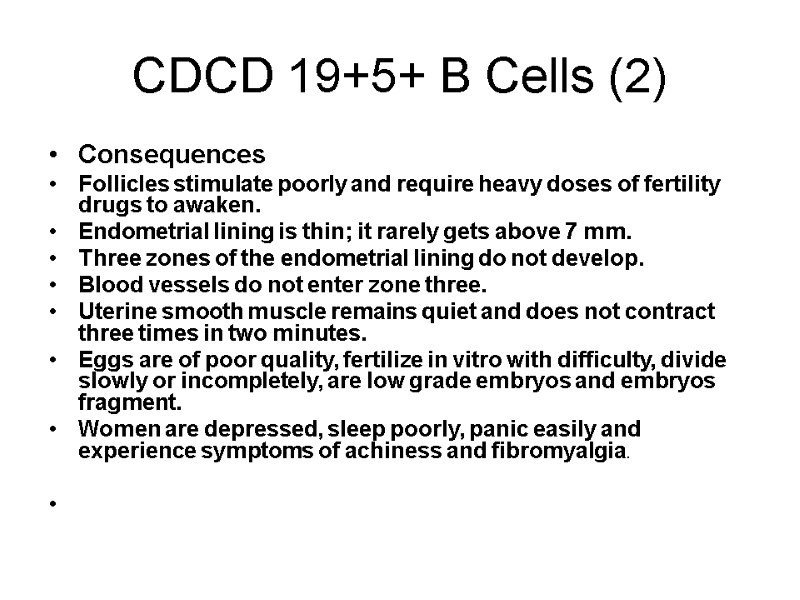 CDCD 19+5+ B Cells (2) Consequences Follicles stimulate poorly and require heavy doses of